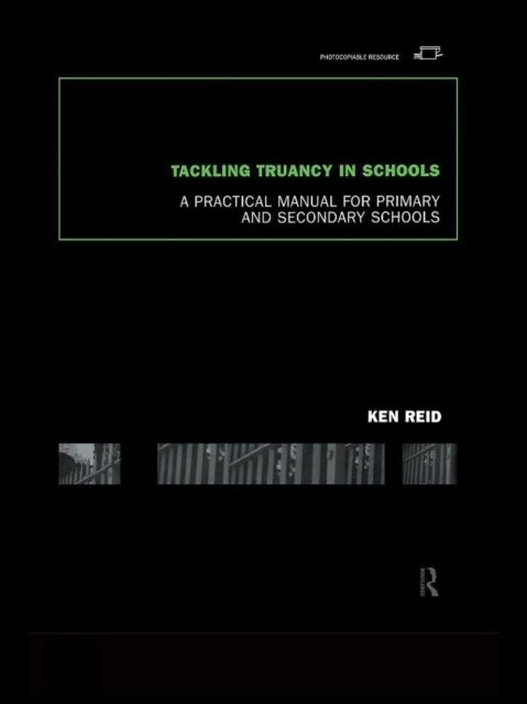 Tackling Truancy in Schools : A Practical Manual for Primary and Secondary Schools, PDF eBook