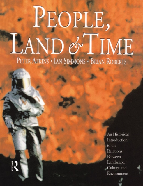 People, Land and Time : An Historical Introduction to the Relations Between Landscape, Culture and Environment, EPUB eBook