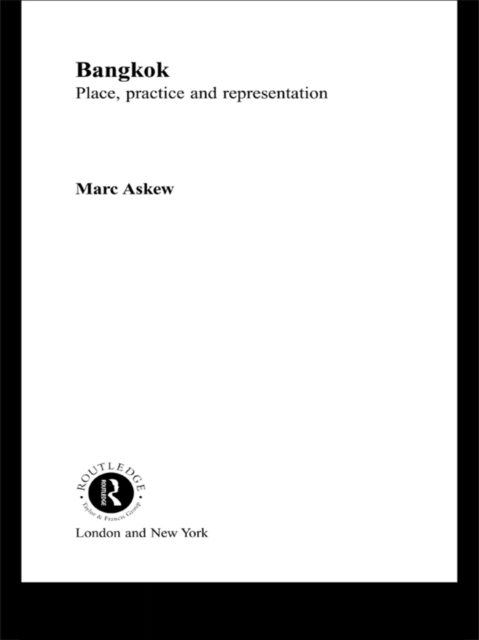 Bangkok : Place, Practice and Representation, PDF eBook