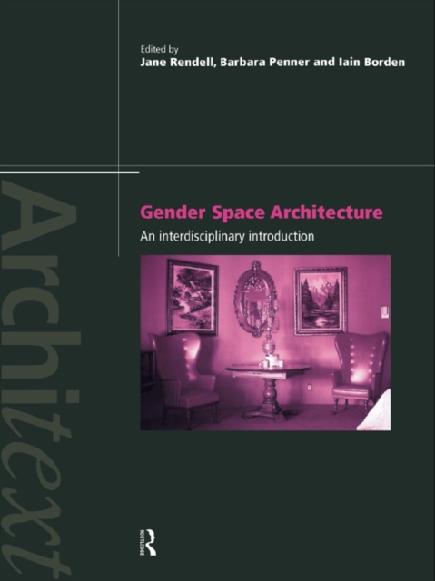 Gender Space Architecture : An Interdisciplinary Introduction, EPUB eBook