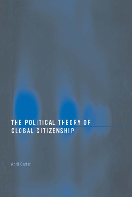 The Political Theory of Global Citizenship, PDF eBook