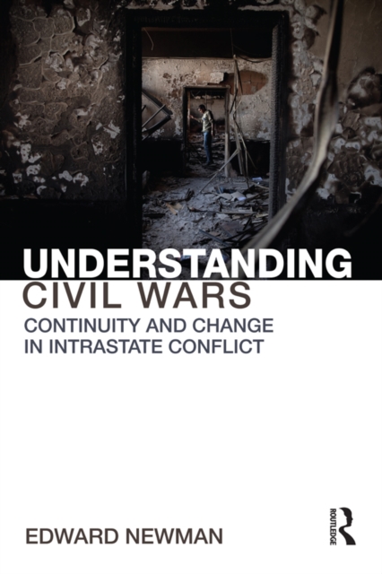 Understanding Civil Wars : Continuity and change in intrastate conflict, PDF eBook