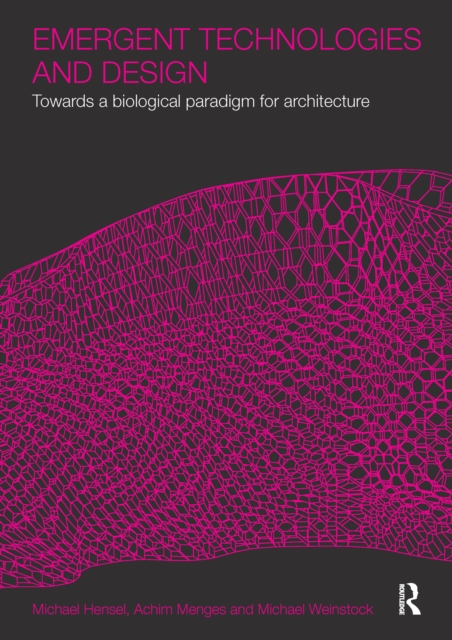 Emergent Technologies and Design : Towards a Biological Paradigm for Architecture, PDF eBook