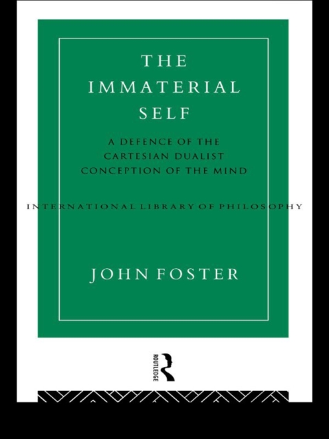 The Immaterial Self : A Defence of the Cartesian Dualist Conception of the Mind, EPUB eBook