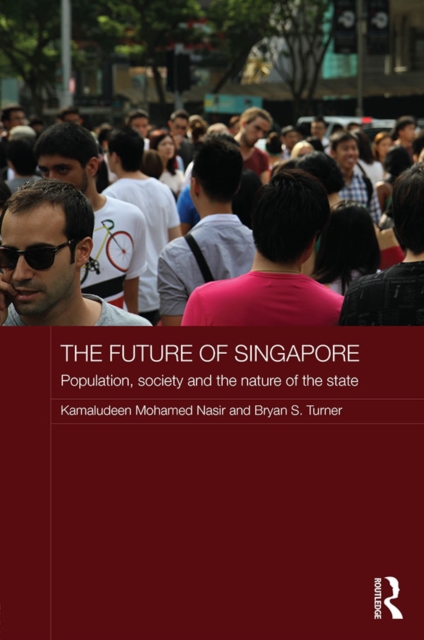 The Future of Singapore : Population, Society and the Nature of the State, EPUB eBook