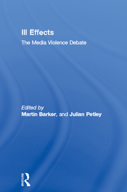 Ill Effects : The Media Violence Debate, EPUB eBook