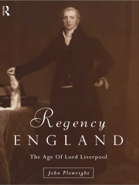 Regency England : The Age of Lord Liverpool, PDF eBook