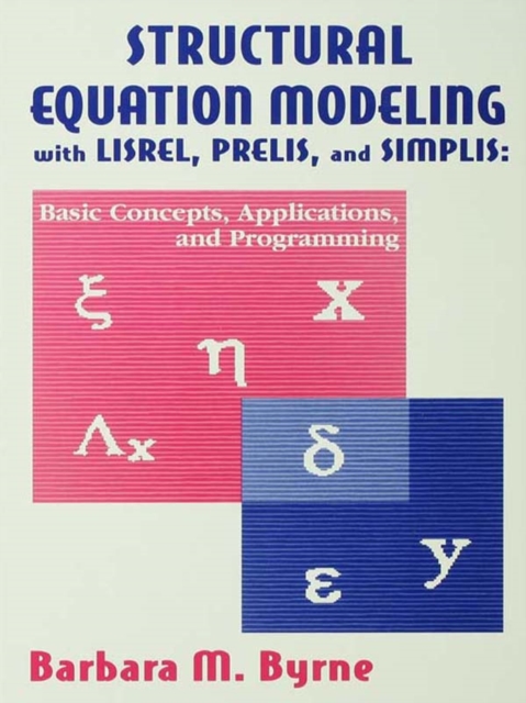 Structural Equation Modeling With Lisrel, Prelis, and Simplis : Basic Concepts, Applications, and Programming, EPUB eBook
