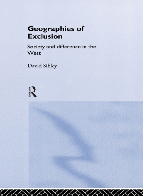 Geographies of Exclusion : Society and Difference in the West, PDF eBook