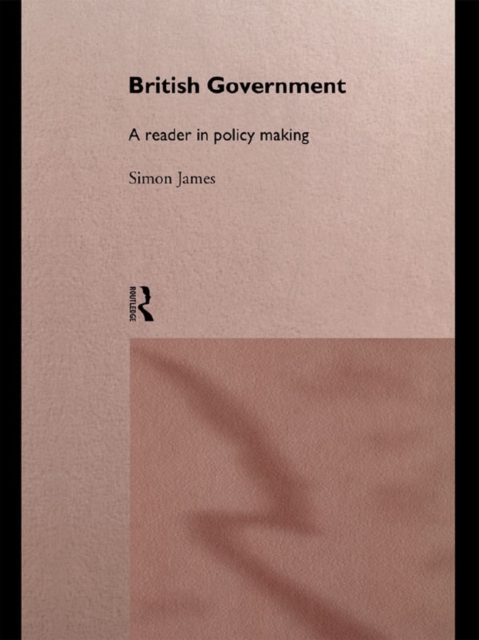 British Government : A Reader in Policy Making, PDF eBook