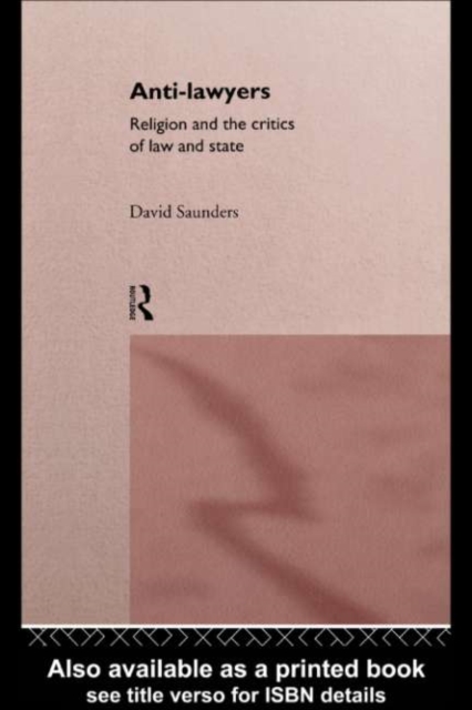 Anti-Lawyers : Religion and the Critics of Law and State, PDF eBook