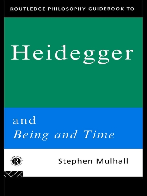 Routledge Philosophy GuideBook to Heidegger and Being and Time, PDF eBook