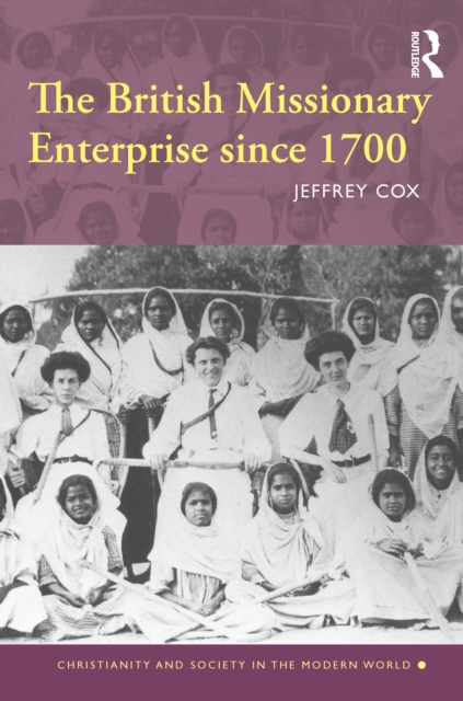 The British Missionary Enterprise since 1700, PDF eBook