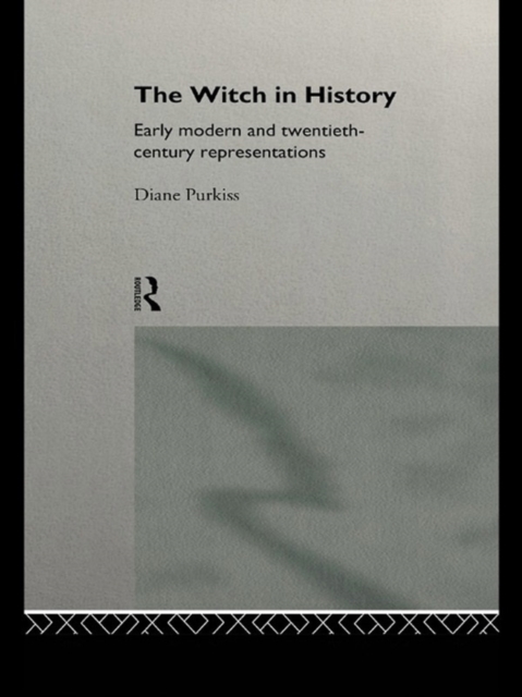 The Witch in History : Early Modern and Twentieth-Century Representations, PDF eBook