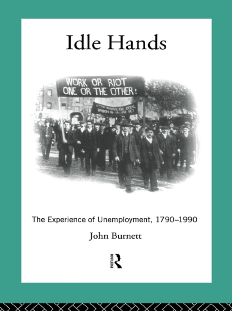 Idle Hands : The Experience of Unemployment, 1790-1990, PDF eBook