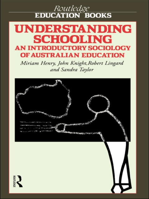 Understanding Schooling : An Introductory Sociology of Australian Education, PDF eBook