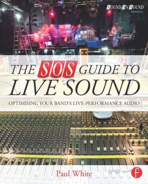 The SOS Guide to Live Sound : Optimising Your Band's Live-Performance Audio, EPUB eBook