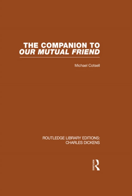 The Companion to Our Mutual Friend (RLE Dickens) : Routledge Library Editions: Charles Dickens Volume 4, PDF eBook