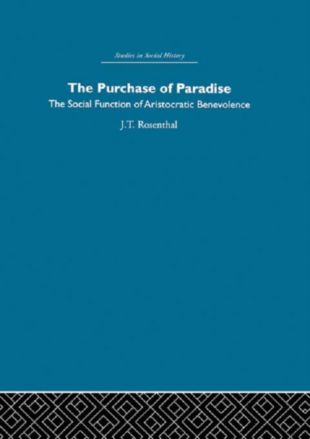 The Purchase of Pardise : The social function of aristocratic benevolence, 1307-1485, PDF eBook