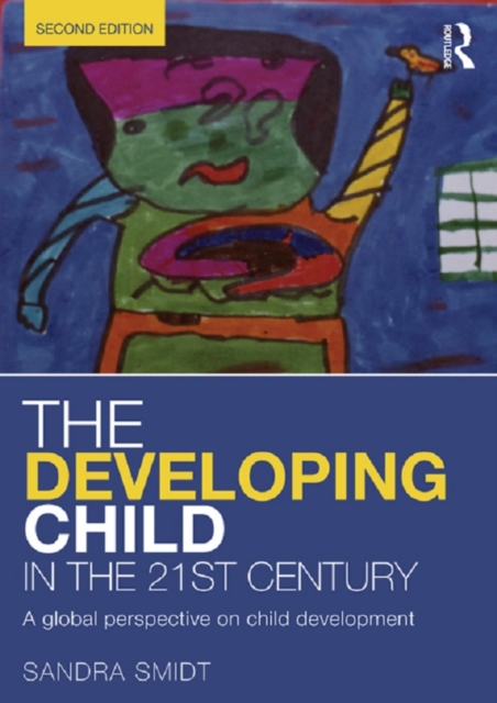 The Developing Child in the 21st Century : A global perspective on child development, PDF eBook