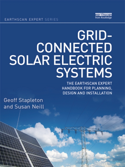 Grid-connected Solar Electric Systems : The Earthscan Expert Handbook for Planning, Design and Installation, PDF eBook