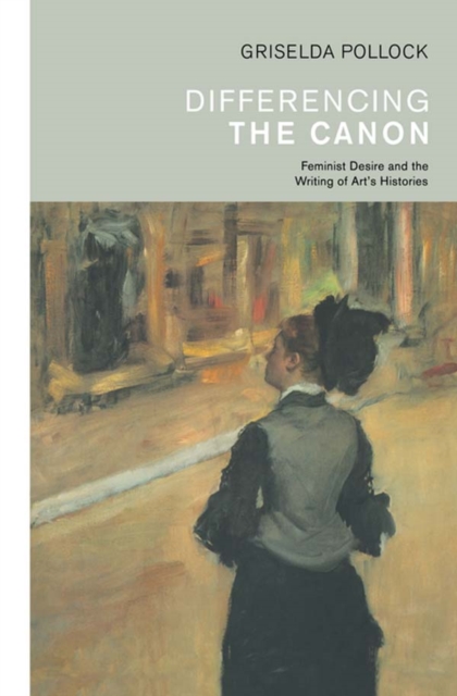 Differencing the Canon : Feminism and the Writing of Art's Histories, EPUB eBook