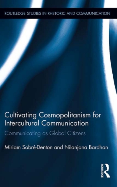 Cultivating Cosmopolitanism for Intercultural Communication : Communicating as a Global Citizen, PDF eBook
