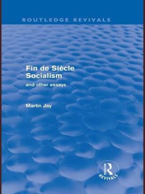 Fin de Siecle Socialism and Other Essays (Routledge Revivals), PDF eBook