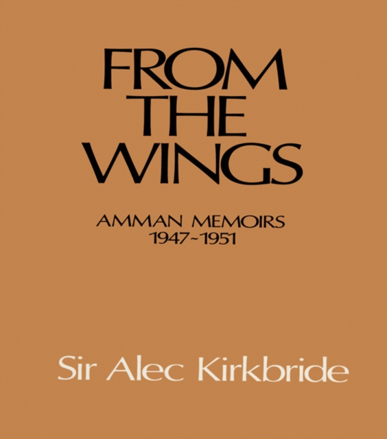 From the Wings : Amman Memoirs 1947-1951, EPUB eBook