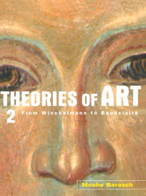 Theories of Art : 2. From Winckelmann to Baudelaire, EPUB eBook