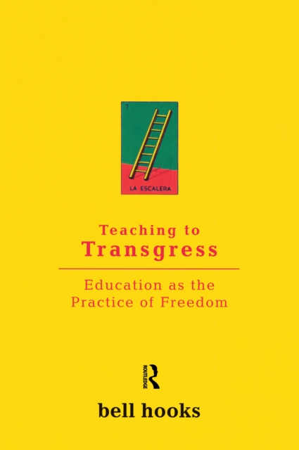 Teaching to Transgress : Education as the Practice of Freedom, PDF eBook