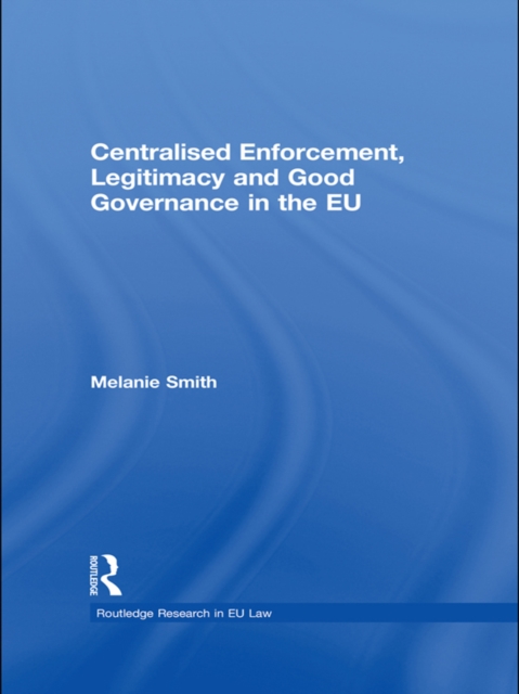 Centralised Enforcement, Legitimacy and Good Governance in the EU, EPUB eBook