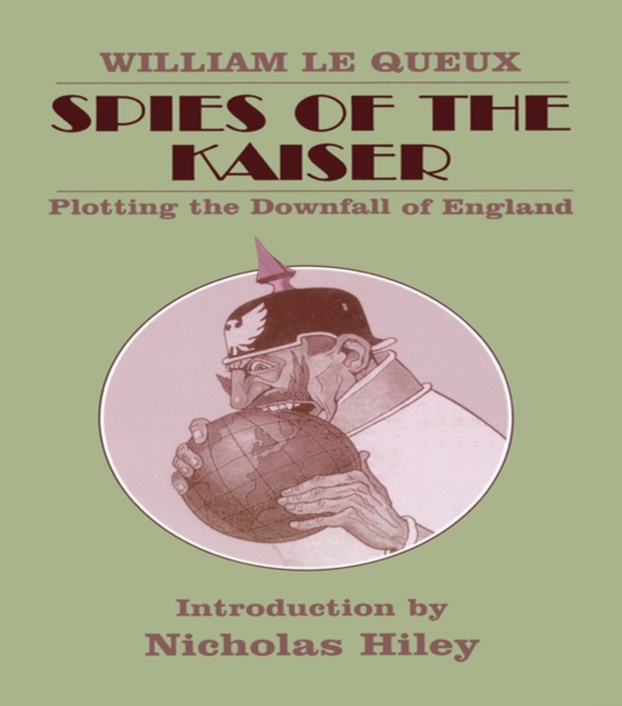 Spies of the Kaiser : Plotting the Downfall of England, PDF eBook