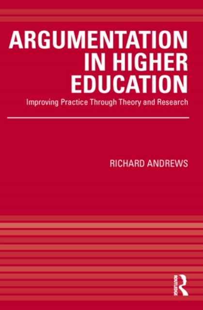 Argumentation in Higher Education : Improving Practice Through Theory and Research, EPUB eBook
