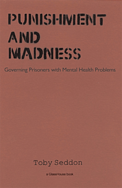 Punishment and Madness : Governing Prisoners with Mental Health Problems, EPUB eBook