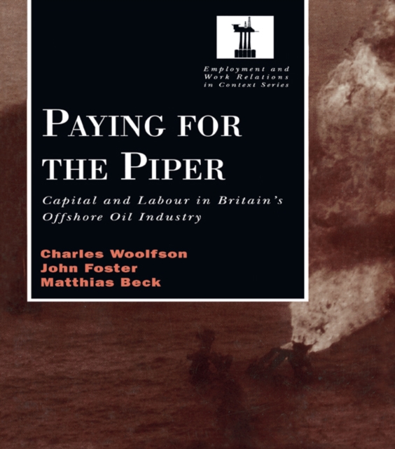 Paying for the Piper : Capital and Labour in Britain's Offshore Oil Industry, PDF eBook