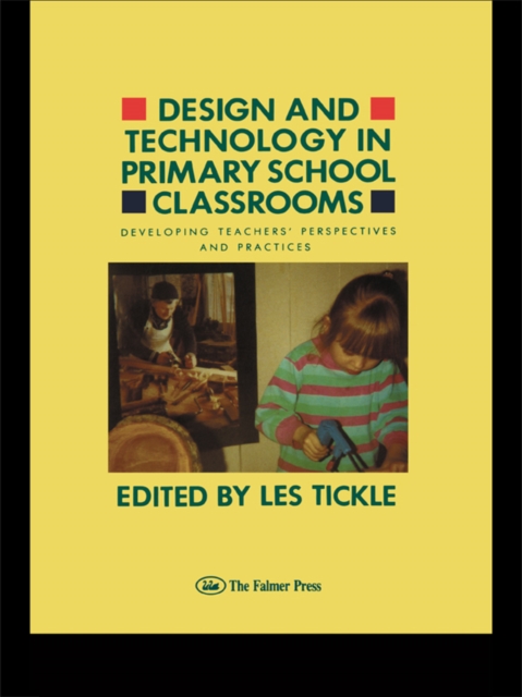 Design And Technology In Primary School Classrooms : Developing Teachers' Perspectives And Practices, EPUB eBook