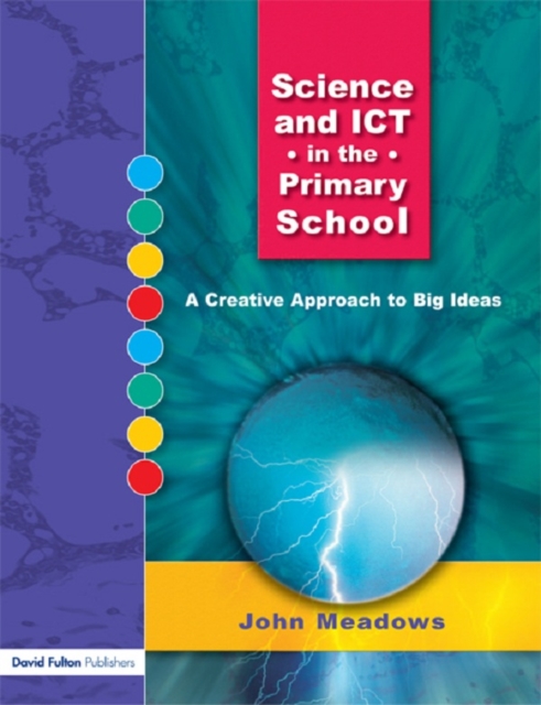 Science and ICT in the Primary School : A Creative Approach to Big Ideas, PDF eBook