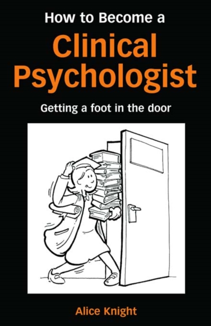How to Become a Clinical Psychologist : Getting a Foot in the Door, PDF eBook