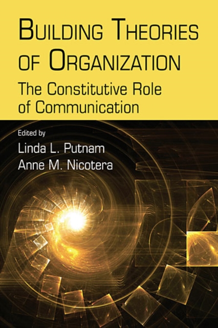 Building Theories of Organization : The Constitutive Role of Communication, EPUB eBook