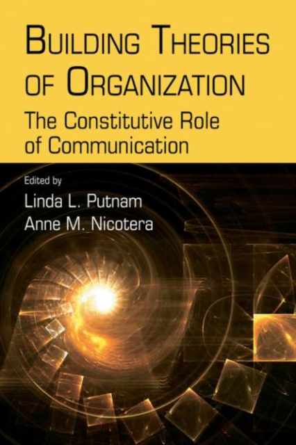 Building Theories of Organization : The Constitutive Role of Communication, PDF eBook