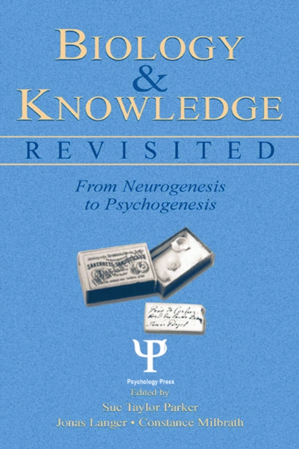 Biology and Knowledge Revisited : From Neurogenesis to Psychogenesis, EPUB eBook