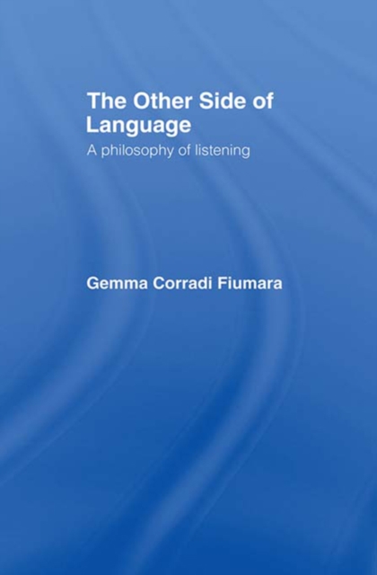 The Other Side of Language : A Philosophy of Listening, EPUB eBook