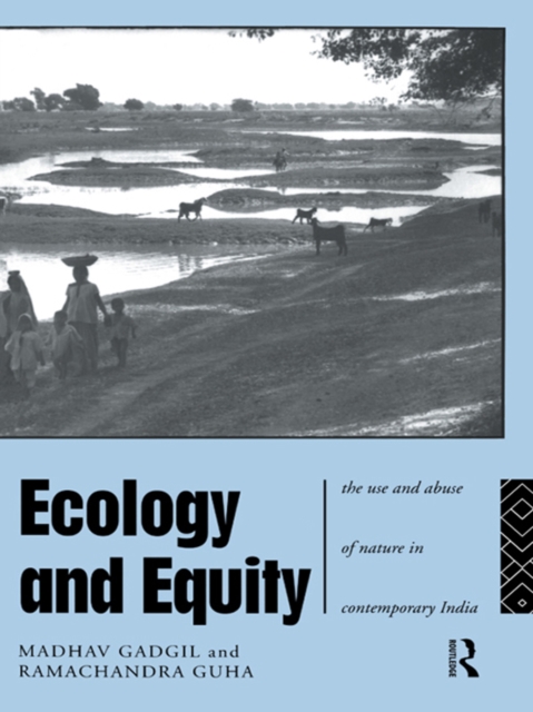 Ecology and Equity : The Use and Abuse of Nature in Contemporary India, EPUB eBook