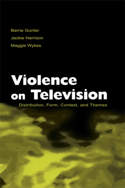 Violence on Television : Distribution, Form, Context, and Themes, EPUB eBook
