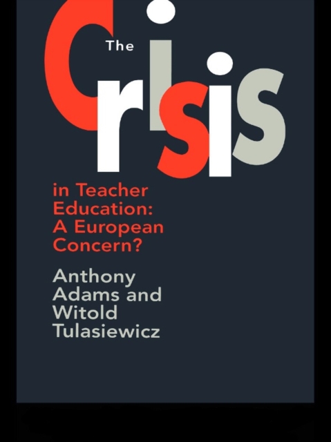 The The Crisis In Teacher Education : A European Concern?, EPUB eBook