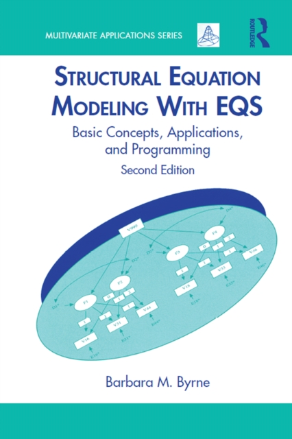 Structural Equation Modeling With EQS : Basic Concepts, Applications, and Programming, Second Edition, PDF eBook