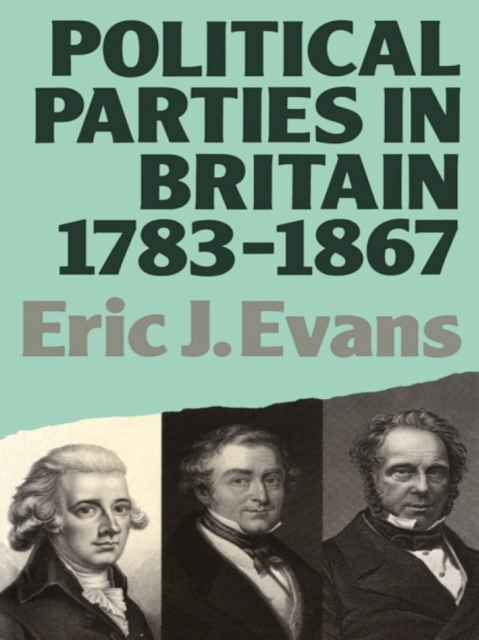 Political Parties in Britain 1783-1867, EPUB eBook