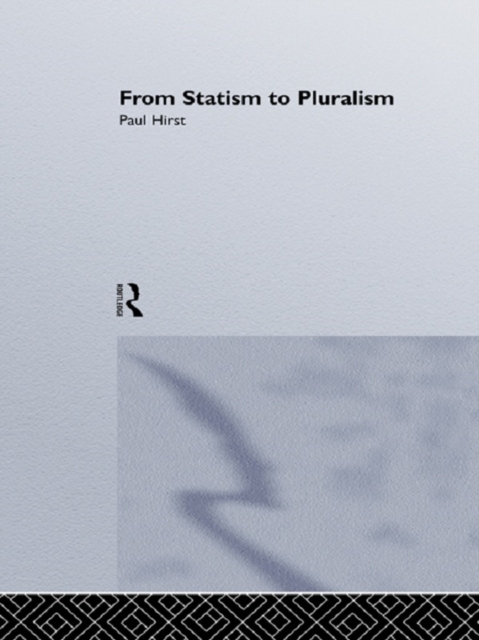 From Statism To Pluralism : Democracy, Civil Society And Global Politics, EPUB eBook