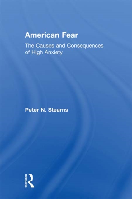 American Fear : The Causes and Consequences of High Anxiety, EPUB eBook